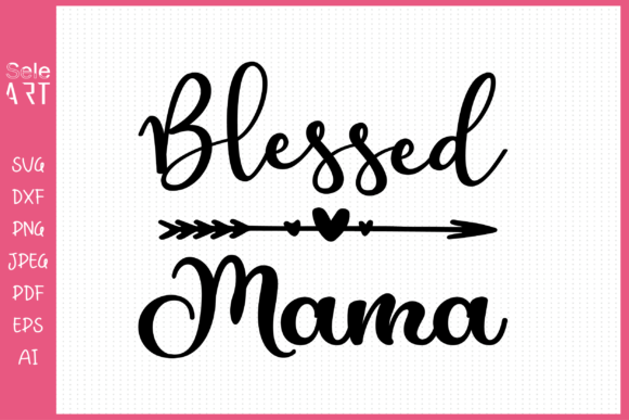 Blessed Mama SVG, Mom Svg – A Versatile Graphic Design Asset for Crafts