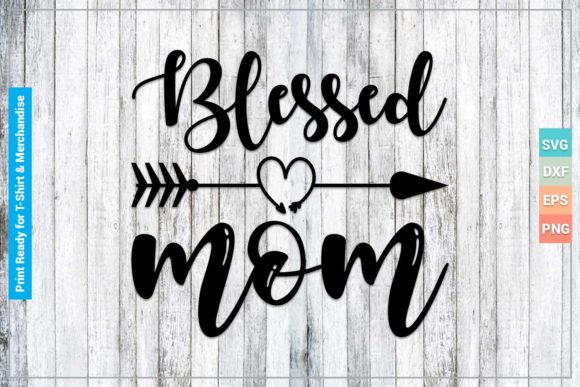 BLESSED MOM SVG CRICUT FILES for Crafts and Graphics