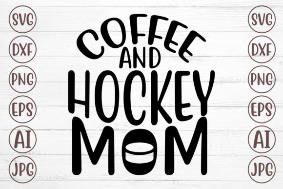 Coffee and Hockey Mom Svg for Crafts and Graphics