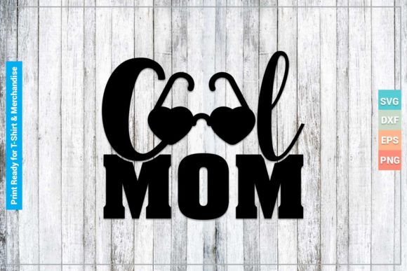 COOL MOM SVG Cricut Files for Crafts and Graphics