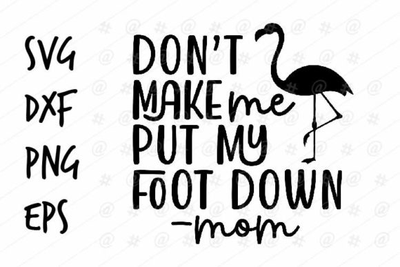 Dont Make Me Mom SVG for Crafts and Graphics