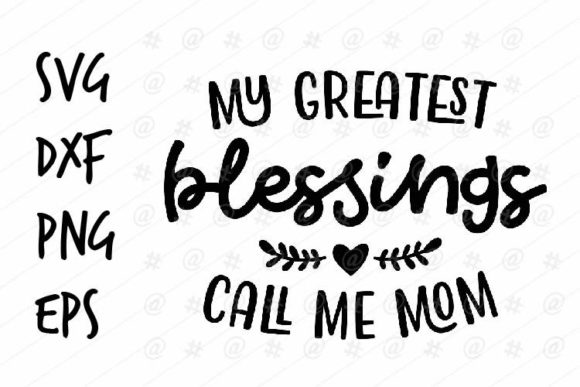 Greatest Blessings Call Me Mom SVG for Crafts and Graphics