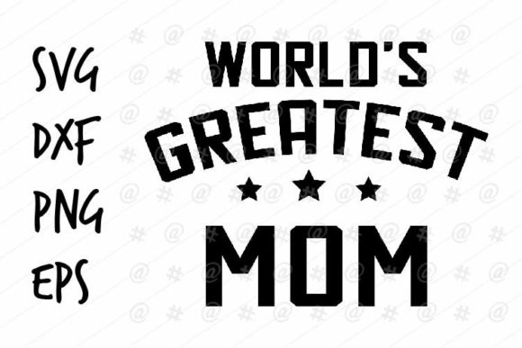 Greatest Mom SVG for Crafts and Graphics