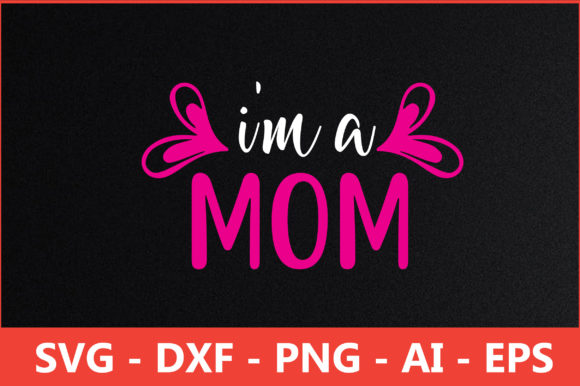 I m a Mom Svg for Crafts and Graphics