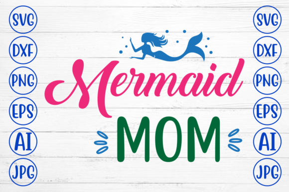 Mermaid Mom Svg: A Versatile Graphic Design Asset for Crafts and Local Branding
