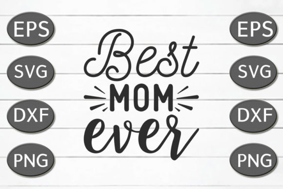 Mom Svg Design, Best Mom Ever - A Crafts & Graphics Asset Review