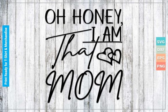 OH HONEY, I AM THAT MOM SVG Cricut Files for Crafts and Graphics