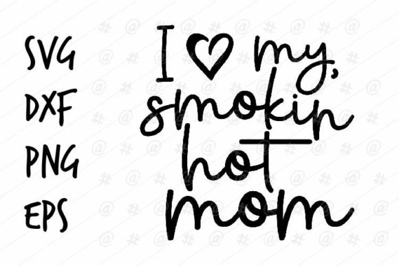 Smokin Hot Mom SVG for Crafts and Graphics