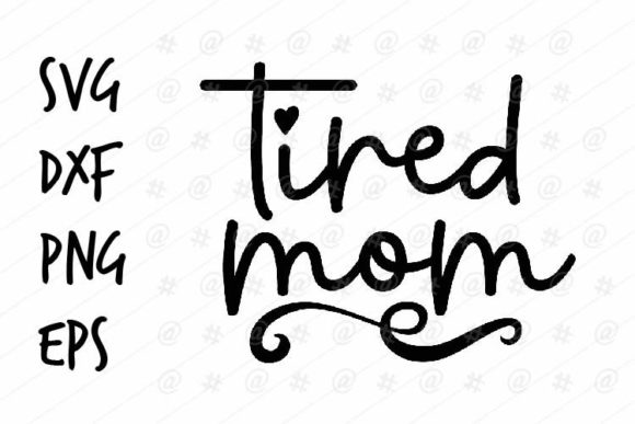 Tired Mom SVG for Crafts and Graphics